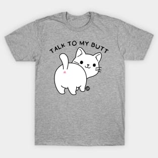 TALK TO MY BUTT T-Shirt